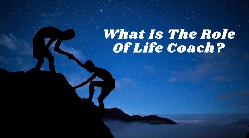 What Is The Role Of Life Coach